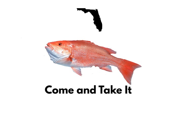 a white flag with Florida's silhouette, a red snapper, and "come and take it" written on it