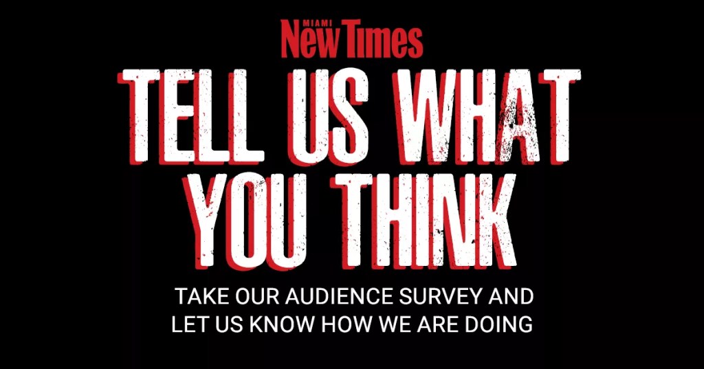 Miami New Times graphic that reads: "Tell us what you think — Take our audience survey and let us know how we are doing"